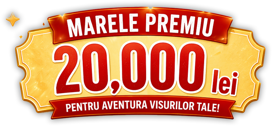 Marele Premiu – 20,000 lei pentru aventura visurilor tale